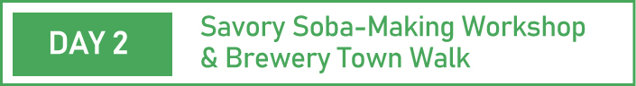 DAY 2: Savory Soba-Making Workshop & Brewery Town Walk